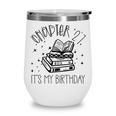 27th Birthday Women Book Lovers Chapter 27 Its My Birthday Wine Tumbler 27th Birthday Women Book Lovers Chapter 27 Its My Birthday Wine Tumbler