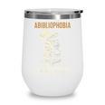 Abibliophobia Books Lover Bookworm Bookaholic Reader Wine Tumbler