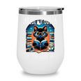 Abibliophobia Cat Reading Bookworm Reader Nerd For Men Women Girls Kids Wine Tumbler