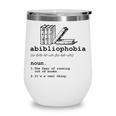Abibliophobia The Fear Of Running Out Of Books Wine Tumbler Abibliophobia The Fear Of Running Out Of Books Wine Tumbler
