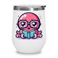 Adorable Book Lover Octopus With Reading Glasses Cute Wine Tumbler Adorable Book Lover Octopus With Reading Glasses Cute Wine Tumbler