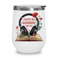 Audiobook Lover Bookish I Paused My Audiobook For This Wine Tumbler Audiobook Lover Bookish I Paused My Audiobook For This Wine Tumbler