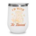 Banned Book Reading Squad Bookish I'm With The Banned Wine Tumbler