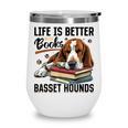 Basset Hound Dog Breed Life Is Better With Books And a For Men Women Girls Kids Wine Tumbler Basset Hound Dog Breed Life Is Better With Books And a For Men Women Girls Kids Wine Tumbler