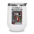 I Still Believe In 3982 Section Fairy Tale Book Lover Wine Tumbler I Still Believe In 3982 Section Fairy Tale Book Lover Wine Tumbler