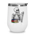 Never Better Skeleton Read Reading Book Librarian Men Women Wine Tumbler
