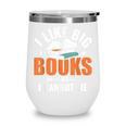 I Like Big Books I Cannot Lie School Librarian Book Lover Wine Tumbler I Like Big Books I Cannot Lie School Librarian Book Lover Wine Tumbler