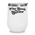 The Book Was Better Book Lover Reading Premium Tri-Blend Wine Tumbler