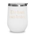 The Book Was Better Sarcastic Reader Statement Wine Tumbler The Book Was Better Sarcastic Reader Statement Wine Tumbler