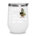 This Is My Book Character Costume Reading For Him & Her Cool Wine Tumbler