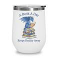 A Book A Day Keeps Reality Away Premium Tri-Blend Wine Tumbler