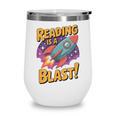 Book Lover Kids And Adults Reading Is a Blast Rocket Ship Wine Tumbler