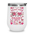 Book Lover Read Your Heart Out Teacher Valentines Wine Tumbler Book Lover Read Your Heart Out Teacher Valentines Wine Tumbler