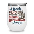 Book Lovers a Book a Day Keeps The Mental Breakdown Away Wine Tumbler
