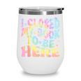 Book Readers I Closed My Book To Be Here Wine Tumbler