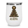 All Booked For Christmas Book Tree Book Lover Teacher Wine Tumbler All Booked For Christmas Book Tree Book Lover Teacher Wine Tumbler