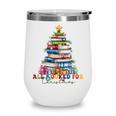 All Booked For Christmas Teacher Reading Student Bookworm Wine Tumbler