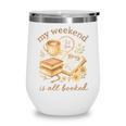My Weekend Is All Booked Cozy Book Lover Reading Wine Tumbler