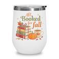 All Booked For Fall Books Coffee Fall Leaves Pumpkins Autumn Wine Tumbler All Booked For Fall Books Coffee Fall Leaves Pumpkins Autumn Wine Tumbler