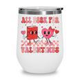 All Booked For Valentine Book Librarian Teacher Women Kids Wine Tumbler