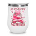 All Booked For Valentine Books Lover Teacher Floral Wine Tumbler All Booked For Valentine Books Lover Teacher Floral Wine Tumbler