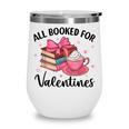 All Booked For Valentine Teacher Valentines Day Book Lover Wine Tumbler