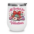 All Booked For Valentines Book Lover Teachers Wine Tumbler