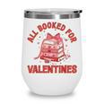 All Booked For Valentines Bow Heart Book Lover Valentine Day Wine Tumbler All Booked For Valentines Bow Heart Book Lover Valentine Day Wine Tumbler