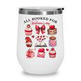 All Booked For Valentine's Day Book Lover Bookworm Bookish Wine Tumbler
