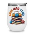 “Books Coffee & Yarn Enthusiast Cozy Reader Wine Tumbler