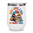 Books Coffee & Yarn Lover My Favorite Things Wine Tumbler