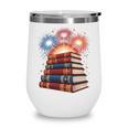 Books Fireworks 4th Of July Bookworm Patriotic Reader Wine Tumbler Books Fireworks 4th Of July Bookworm Patriotic Reader Wine Tumbler