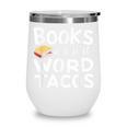 BOOKS ARE JUST WORD TACOS Wine Tumbler BOOKS ARE JUST WORD TACOS Wine Tumbler