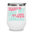 Books Are My Love Language Book Lover Reading Wine Tumbler Books Are My Love Language Book Lover Reading Wine Tumbler