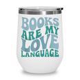 Books Are My Love Language Retro Book Quote Wine Tumbler Books Are My Love Language Retro Book Quote Wine Tumbler