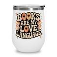 Books Are My Love Language Retro Groovy 70s Book Lover Wine Tumbler Books Are My Love Language Retro Groovy 70s Book Lover Wine Tumbler