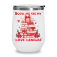 Books Are My Love Language Valentine Book Reading Teacher Wine Tumbler Books Are My Love Language Valentine Book Reading Teacher Wine Tumbler
