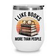 I Like Books More Than People Glasses Wine Tumbler