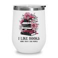 I Like Books More Than I Like People Reader Teacher Bookworm Wine Tumbler