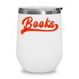 Books Reader Librarian Book Lover Bookworm Library Reading Wine Tumbler