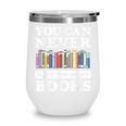 You Can Never Have Too Many Books Reading Lover Outfit Wine Tumbler