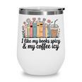 I Like My Books Spicy & My Coffee Icy Lover Bookworm Premium Wine Tumbler