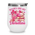 Books Are My Valentine Book Lover Heart Matching Party Wine Tumbler