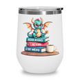 Bookworm Book Dragon Read Books Be Kind Stay Weird Wine Tumbler Bookworm Book Dragon Read Books Be Kind Stay Weird Wine Tumbler
