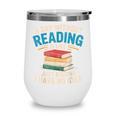 Bookworm A Day Without Reading Is Like Cute Reading Books Wine Tumbler