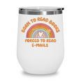 Born To Read Books Forced To Emails Vintage Retro Rainbow Wine Tumbler Born To Read Books Forced To Emails Vintage Retro Rainbow Wine Tumbler