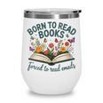 Born To Read Books Forced To Read Emails Wine Tumbler Born To Read Books Forced To Read Emails Wine Tumbler
