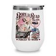 Born To Read Forced To Work Booklover -Adults Book Lovers Casual Grey Small Wine Tumbler