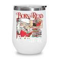 Born To Read Forced To Work Santa Christmas Book Lover Retro Wine Tumbler Born To Read Forced To Work Santa Christmas Book Lover Retro Wine Tumbler