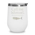 Call Me Ishmael Moby Dick Quote Shirt For Book Lovers Wine Tumbler Call Me Ishmael Moby Dick Quote Shirt For Book Lovers Wine Tumbler